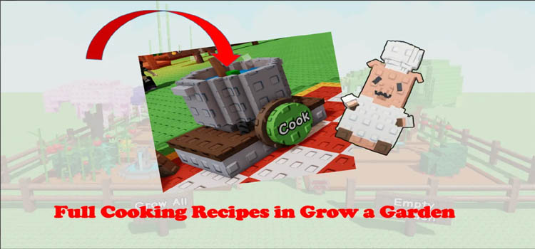 Full Cooking Recipes in Grow a Garden: How to Make All Food Items